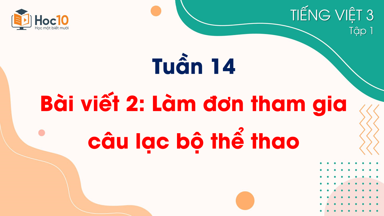 Tuần 14 - Bài viết 2 Làm đơn tham gia câu lạc bộ thể thao